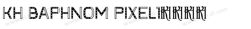 Kh Baphnom Pixel1字体转换